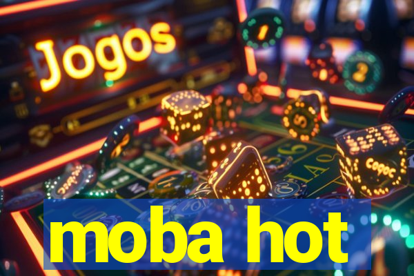 moba hot
